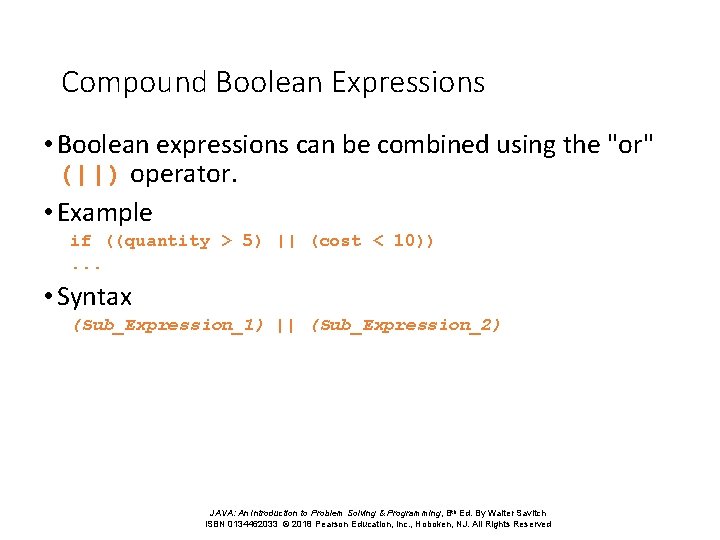 Compound Boolean Expressions • Boolean expressions can be combined using the "or" (||) operator.