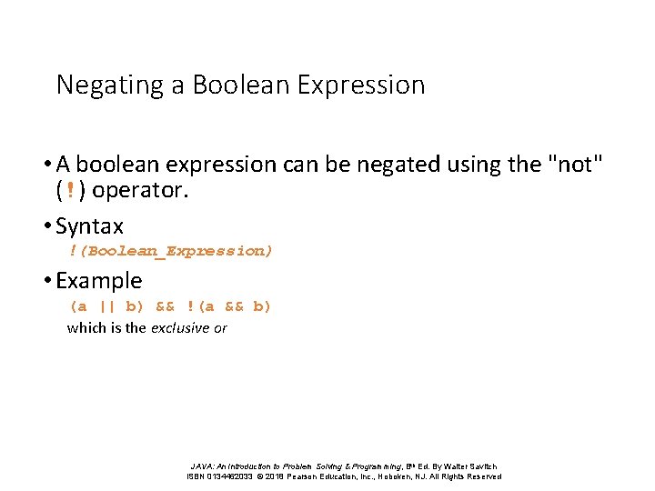 Negating a Boolean Expression • A boolean expression can be negated using the "not"
