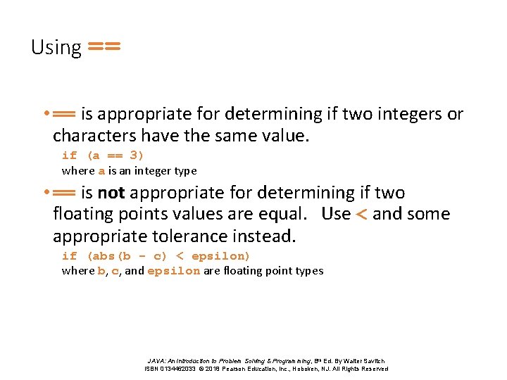 Using == • == is appropriate for determining if two integers or characters have