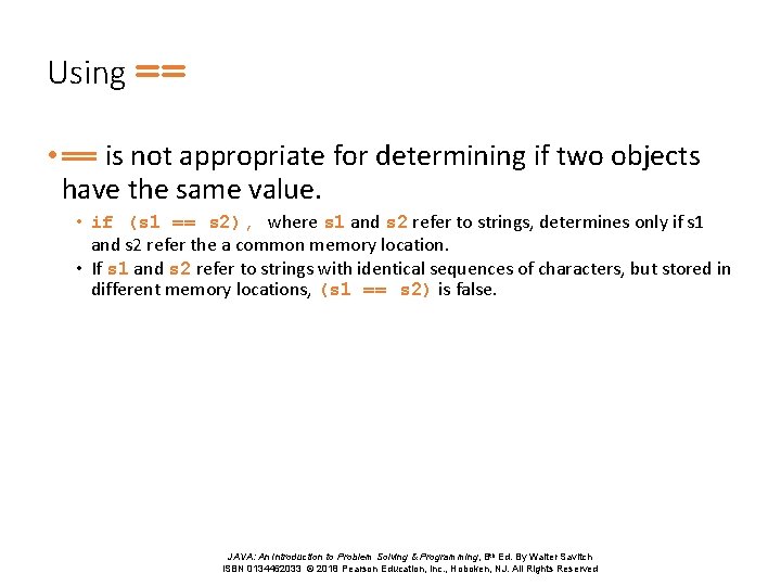 Using == • == is not appropriate for determining if two objects have the