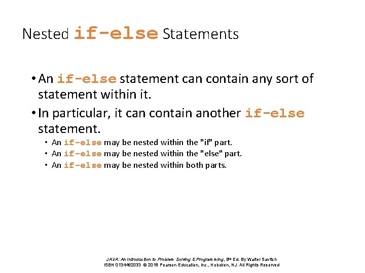 Nested if-else Statements • An if-else statement can contain any sort of statement within