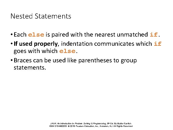 Nested Statements • Each else is paired with the nearest unmatched if. • If