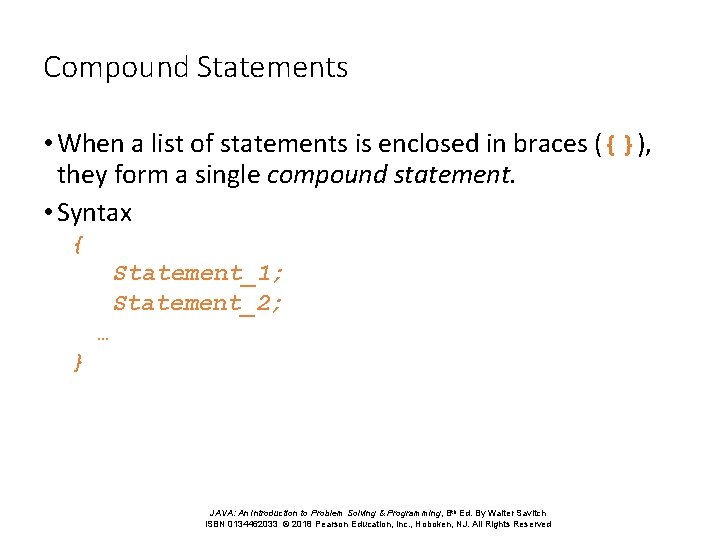 Compound Statements • When a list of statements is enclosed in braces ({}), they