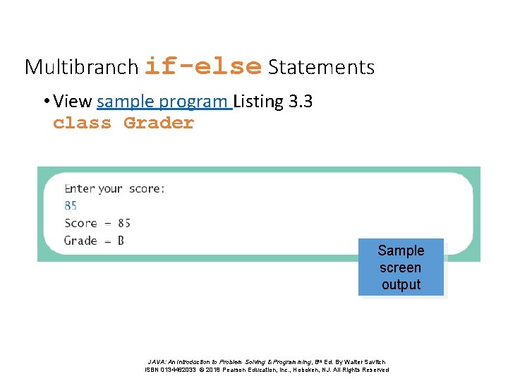 Multibranch if-else Statements • View sample program Listing 3. 3 class Grader Sample screen