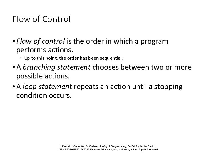 Flow of Control • Flow of control is the order in which a program