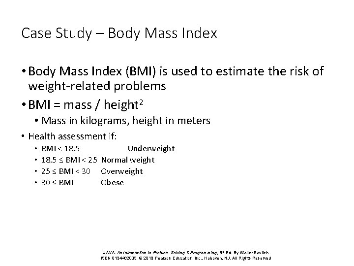 Case Study – Body Mass Index • Body Mass Index (BMI) is used to