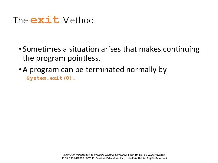 The exit Method • Sometimes a situation arises that makes continuing the program pointless.