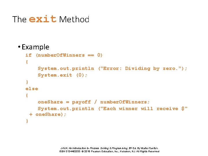 The exit Method • Example if (number. Of. Winners == 0) { System. out.