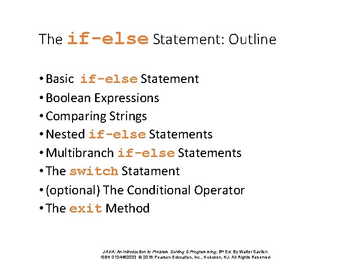 The if-else Statement: Outline • Basic if-else Statement • Boolean Expressions • Comparing Strings