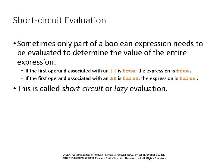 Short-circuit Evaluation • Sometimes only part of a boolean expression needs to be evaluated