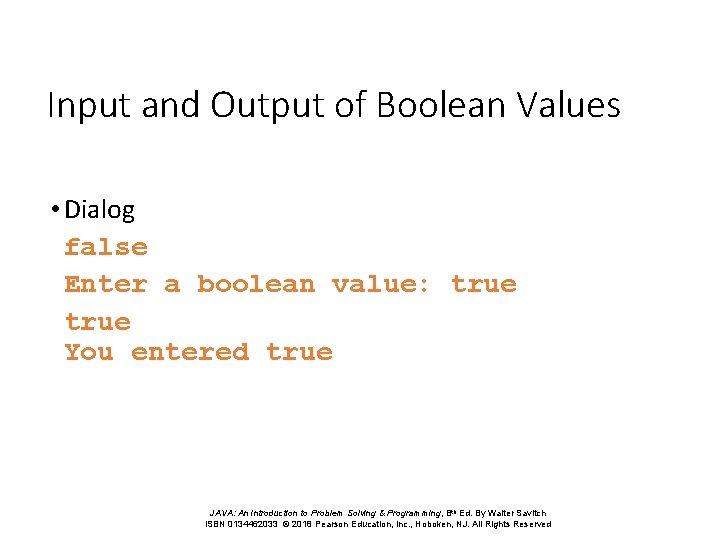 Input and Output of Boolean Values • Dialog false Enter a boolean value: true