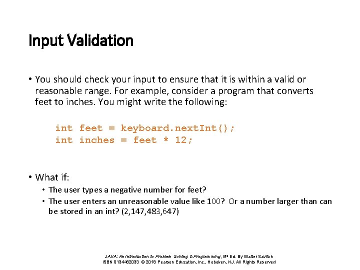 Input Validation • You should check your input to ensure that it is within