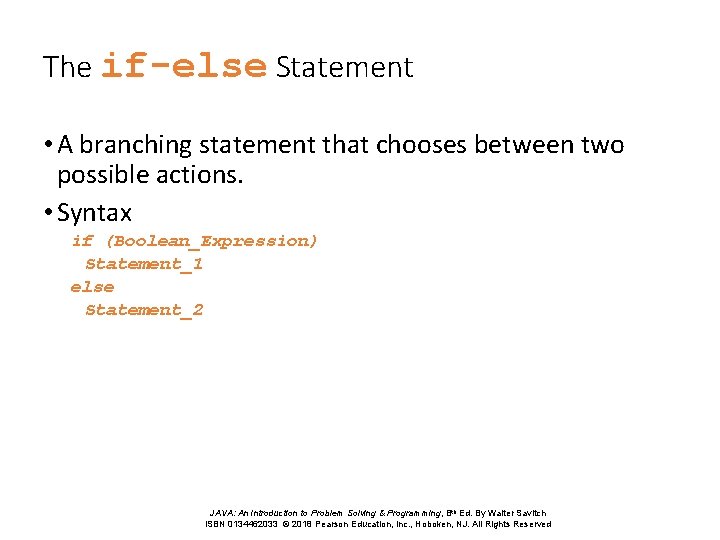 The if-else Statement • A branching statement that chooses between two possible actions. •