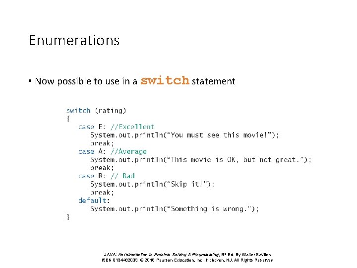 Enumerations • Now possible to use in a switch statement JAVA: An Introduction to
