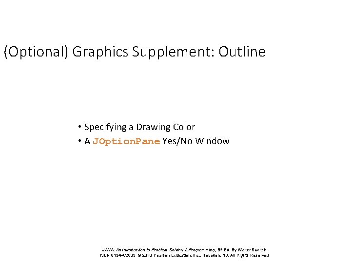 (Optional) Graphics Supplement: Outline • Specifying a Drawing Color • A JOption. Pane Yes/No