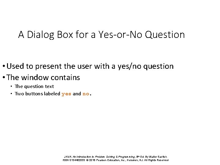 A Dialog Box for a Yes-or-No Question • Used to present the user with