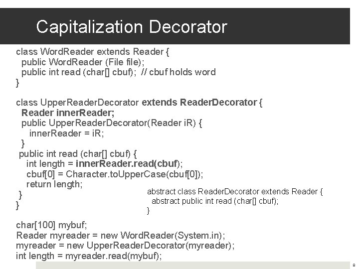 Capitalization Decorator class Word. Reader extends Reader { public Word. Reader (File file); public