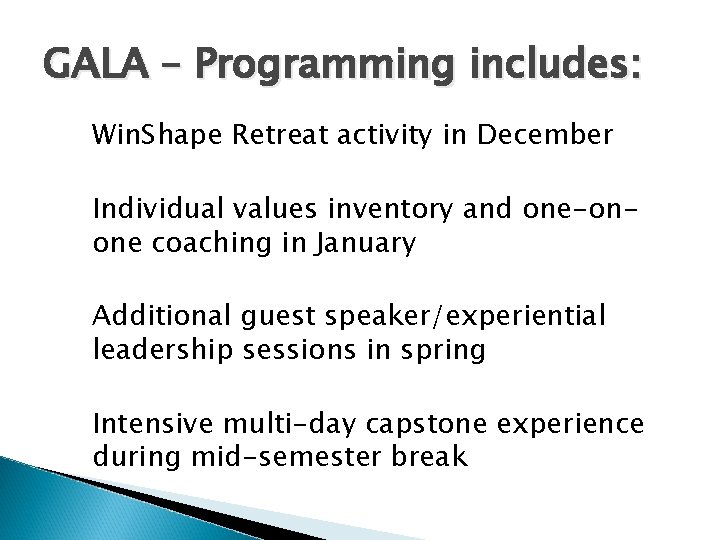 GALA – Programming includes: Win. Shape Retreat activity in December Individual values inventory and