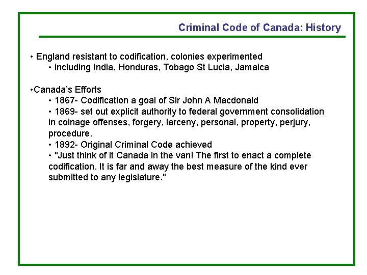 Criminal Code of Canada: History • England resistant to codification, colonies experimented • including
