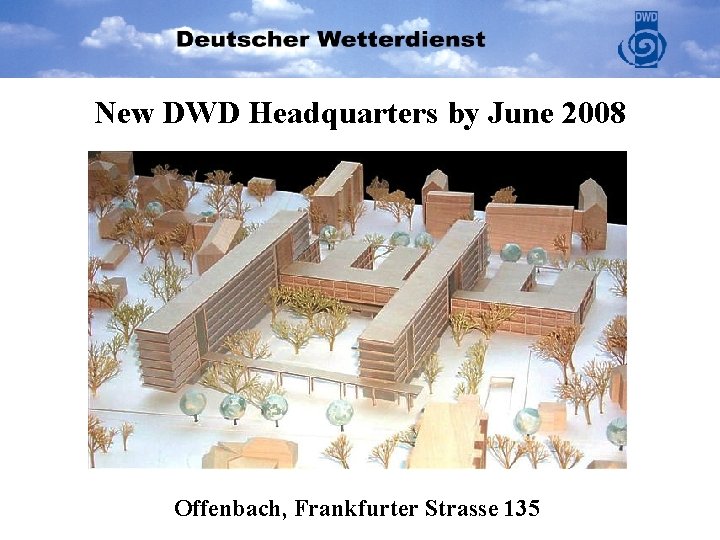 New DWD Headquarters by June 2008 Offenbach, Frankfurter Strasse 135 