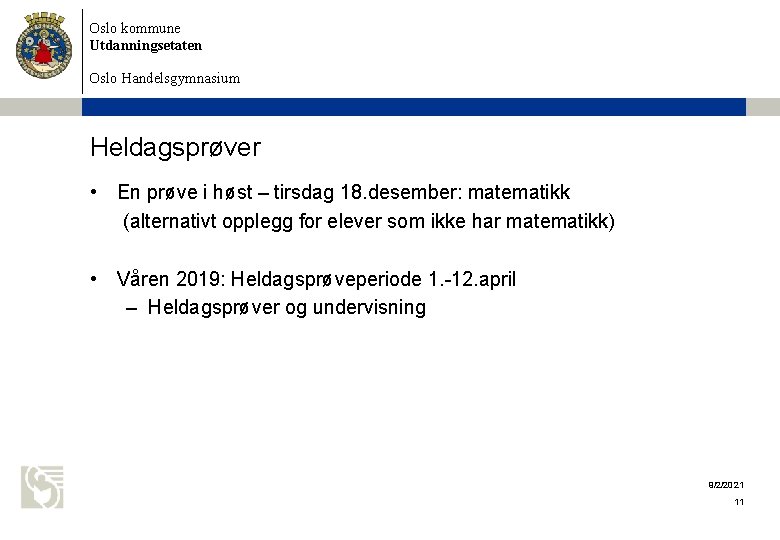Oslo kommune Utdanningsetaten Oslo Handelsgymnasium Heldagsprøver • En prøve i høst – tirsdag 18. Oslo kommune Utdanningsetaten Oslo Handelsgymnasium Heldagsprøver • En prøve i høst – tirsdag 18.