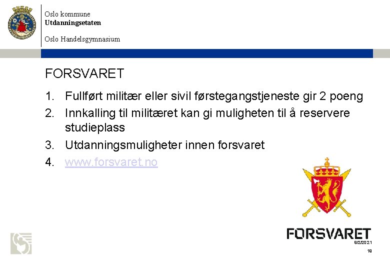 Oslo kommune Utdanningsetaten Oslo Handelsgymnasium FORSVARET 1. Fullført militær eller sivil førstegangstjeneste gir 2