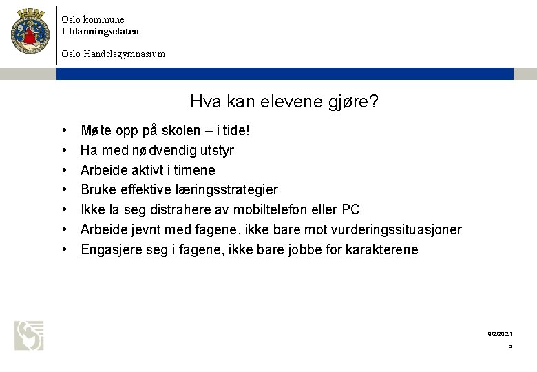 Oslo kommune Utdanningsetaten Oslo Handelsgymnasium Hva kan elevene gjøre? • • Møte opp på