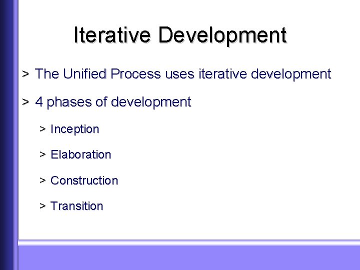 Iterative Development > The Unified Process uses iterative development > 4 phases of development