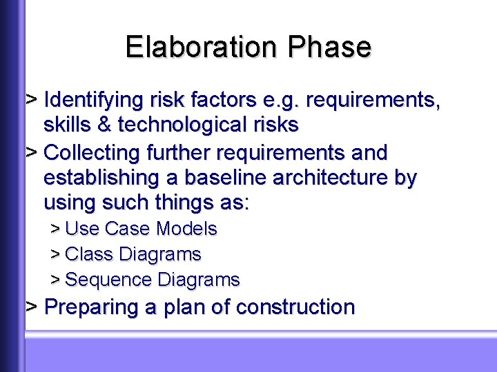 Elaboration Phase > Identifying risk factors e. g. requirements, skills & technological risks >