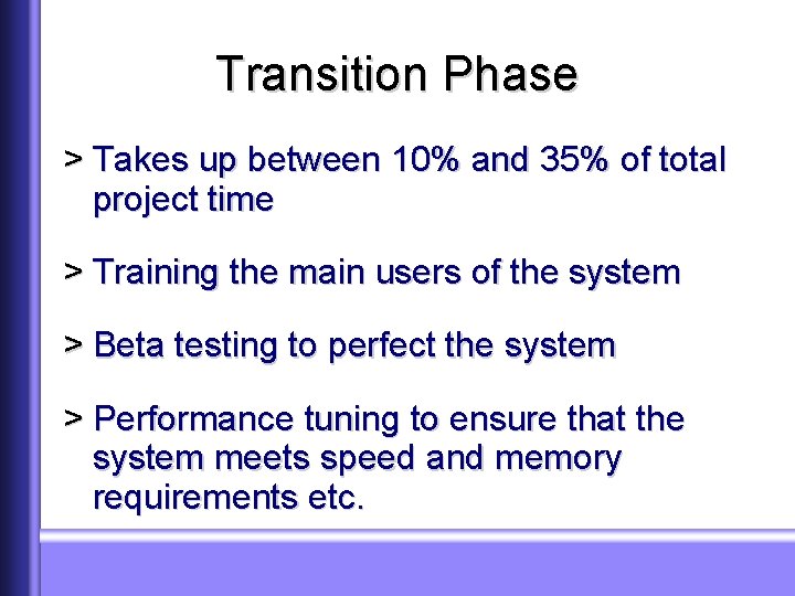 Transition Phase > Takes up between 10% and 35% of total project time >