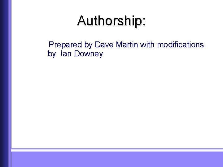 Authorship: Prepared by Dave Martin with modifications by Ian Downey 