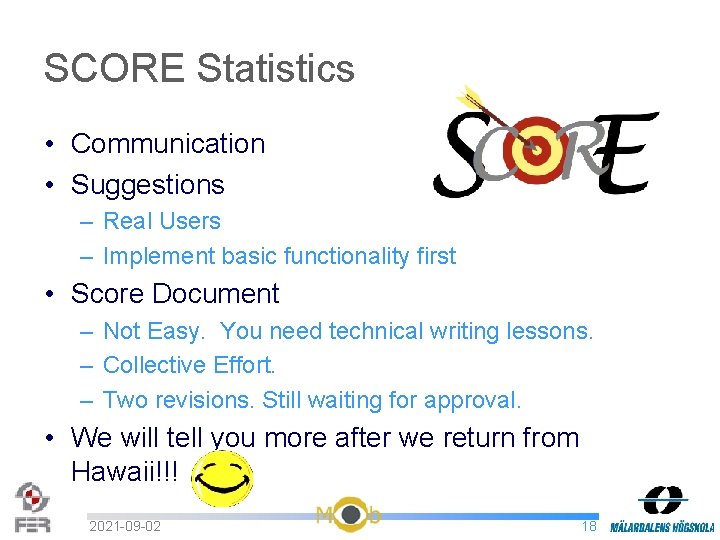 SCORE Statistics • Communication • Suggestions – Real Users – Implement basic functionality first