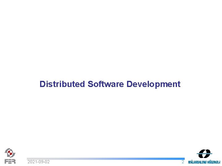 Distributed Software Development 2021 -09 -02 2 