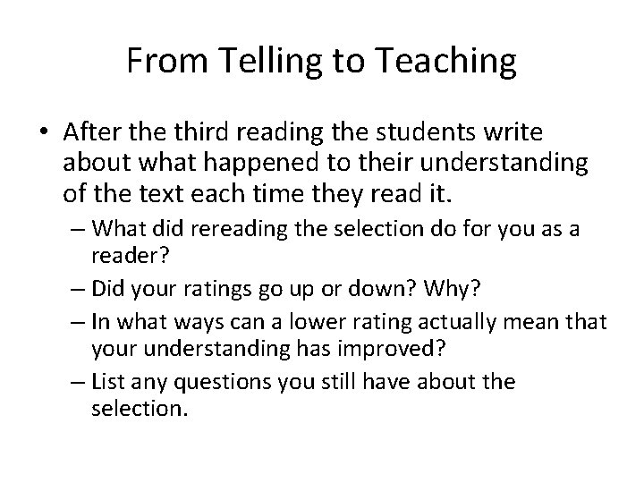 From Telling to Teaching • After the third reading the students write about what