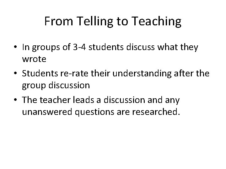 From Telling to Teaching • In groups of 3 -4 students discuss what they