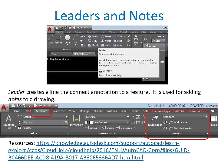 Leaders and Notes Leader creates a line the connect annotation to a feature. It