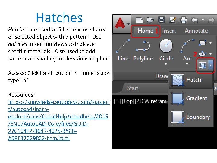 Hatches are used to fill an enclosed area or selected object with a pattern.