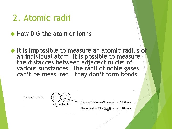 2. Atomic radii How It BIG the atom or ion is is impossible to