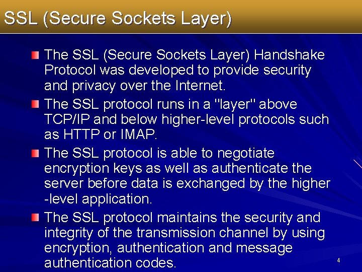 SSL (Secure Sockets Layer) The SSL (Secure Sockets Layer) Handshake Protocol was developed to