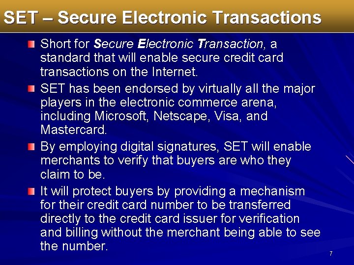 SET – Secure Electronic Transactions Short for Secure Electronic Transaction, a standard that will