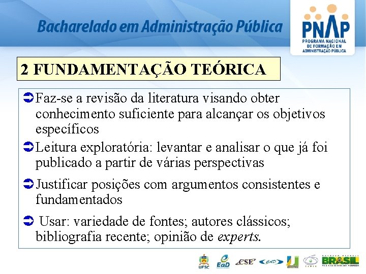 2 FUNDAMENTAÇÃO TEÓRICA Ü Faz-se a revisão da literatura visando obter conhecimento suficiente para 2 FUNDAMENTAÇÃO TEÓRICA Ü Faz-se a revisão da literatura visando obter conhecimento suficiente para