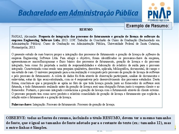 RESUMO Exemplo de Resumo: FARIAS, Alexandre. Proposta de integração dos processos de faturamento e