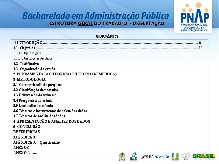 ESTRUTURA GERAL DO TRABALHO - DISSERTAÇÃO SUMÁRIO 1 INTRODUÇÃO. . . . . .