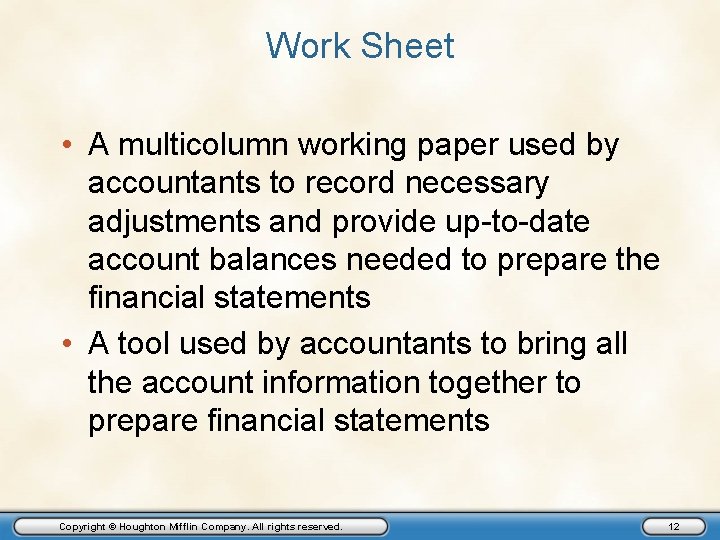 Work Sheet • A multicolumn working paper used by accountants to record necessary adjustments