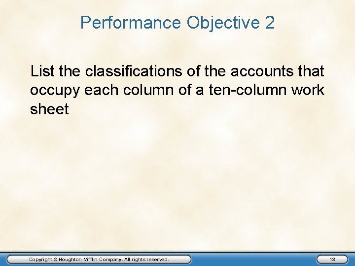 Performance Objective 2 List the classifications of the accounts that occupy each column of