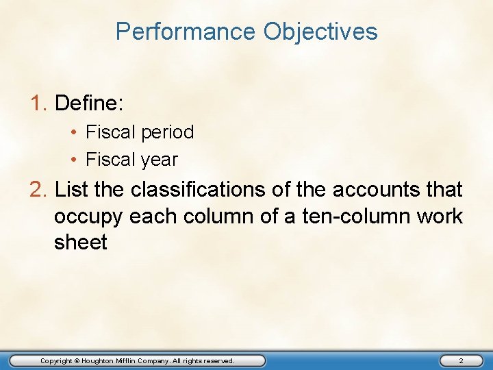 Performance Objectives 1. Define: • Fiscal period • Fiscal year 2. List the classifications