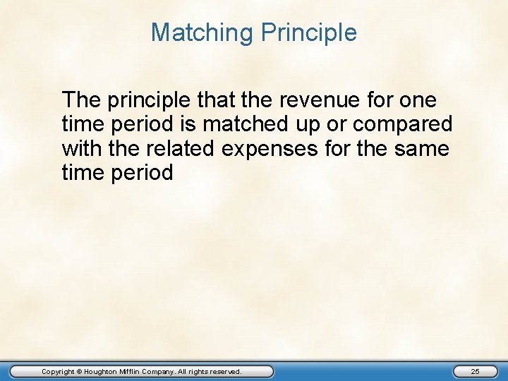 Matching Principle The principle that the revenue for one time period is matched up