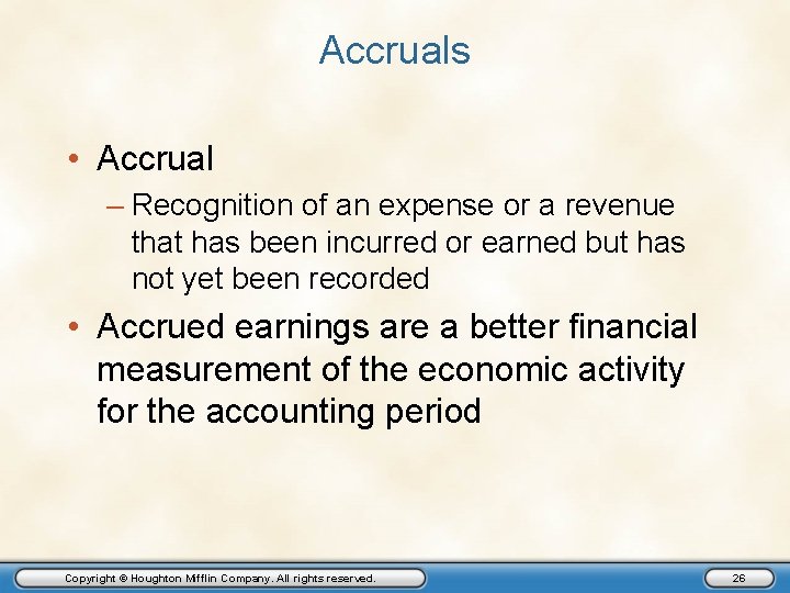 Accruals • Accrual – Recognition of an expense or a revenue that has been