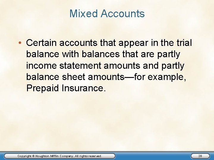 Mixed Accounts • Certain accounts that appear in the trial balance with balances that