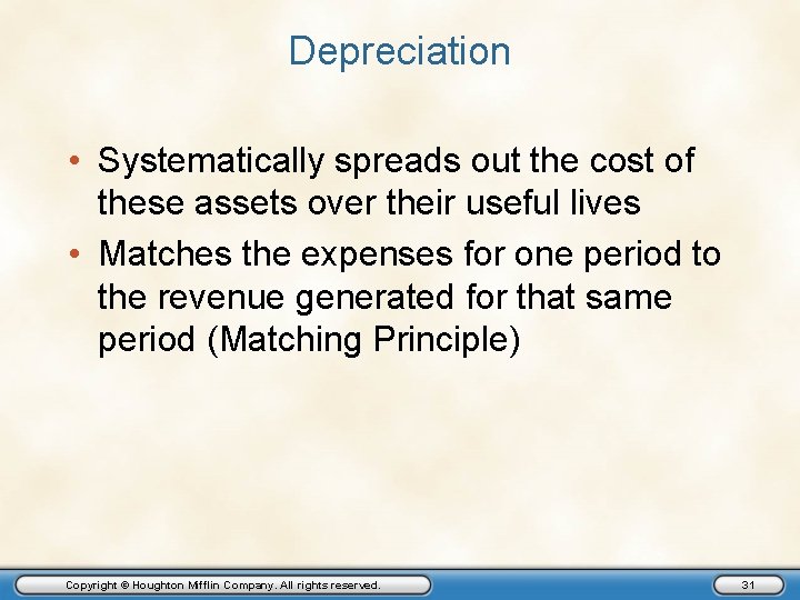 Depreciation • Systematically spreads out the cost of these assets over their useful lives